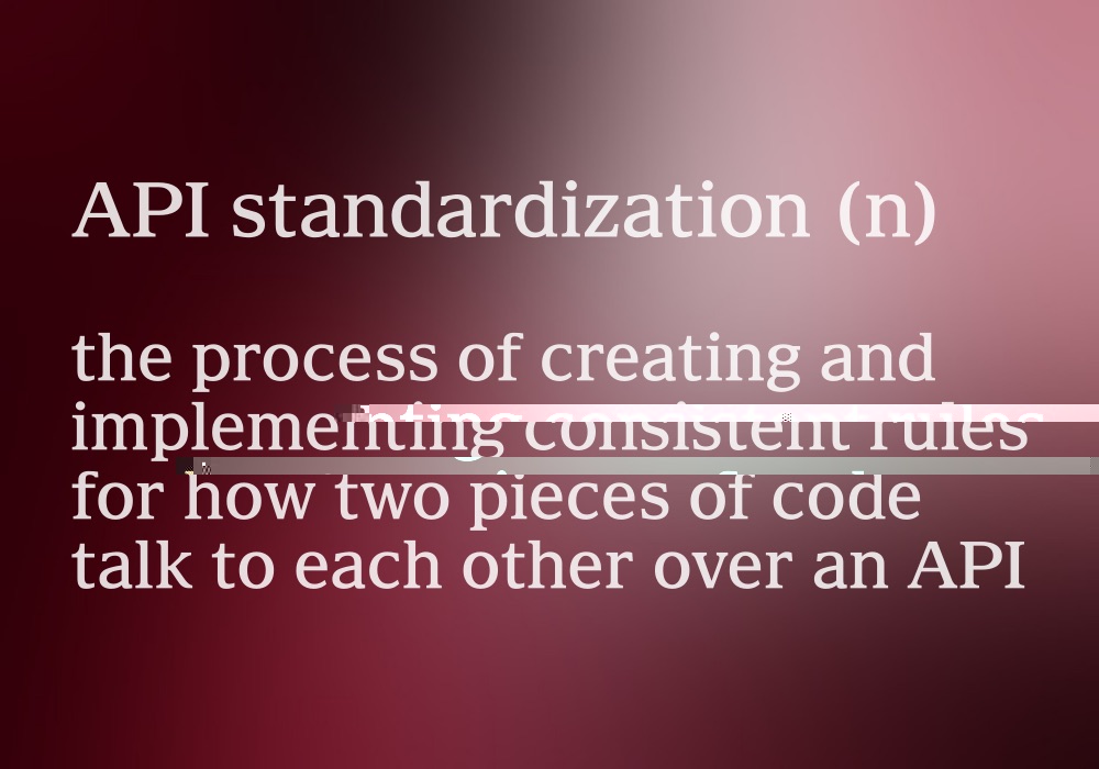 The definition of API standardization.